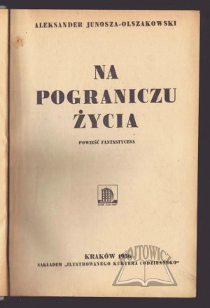 JUNOSZA-Olszakowski Alexander, On the frontiers of life. (1st ed.).
