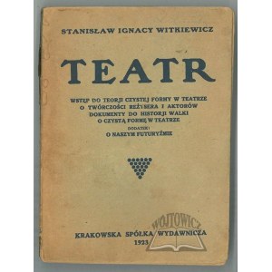 WITKIEWICZ Stanislaw Ignacy, (1st ed.). T-e-a-t-r. Introduction to the Theory of Pure Form in the Theater about the work of the director and actors. Documents to the history of the struggle for pure form in the theater.