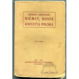 DMOWSKI Roman, Germany, Rosya and the Polish question. (1st ed.).