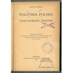 DMOWSKI Roman, Polish Politics and the Reconstruction of the State.