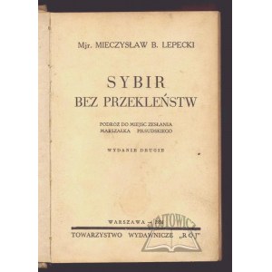 LEPECKI Mieczysław B. Kpt., Sybir bez przekleństw.