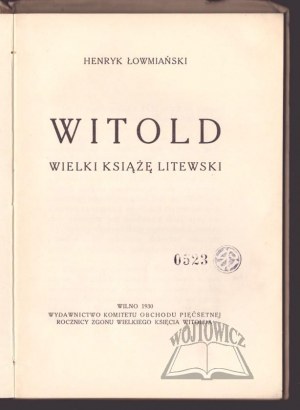 ŁOWMIAŃSKI Henryk, Witold. Wielki Książę Litewski.