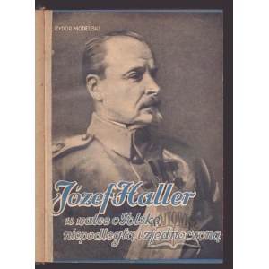 MODELSKI Izydor, Józef Haller in the struggle for an independent and united Poland.