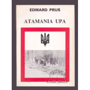 PRUS Edward, Atamania Upa. Tragedia Kresów.