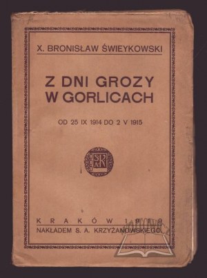 ŚWIEYKOWSKI Bronisław X., (Autograf). Z dni grozy w Gorlicach od 25 IX 1914 do 2 V. 1915.