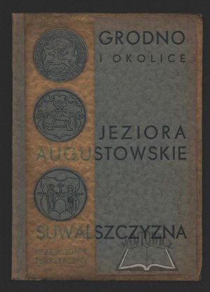 JODKOWSKI Józef, Grodno and its surroundings. Augustowskie lakes. Suwalszczyzna. A tourist guide.
