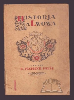 PAPÉE Frederick, History of the city of Lviv in outline.