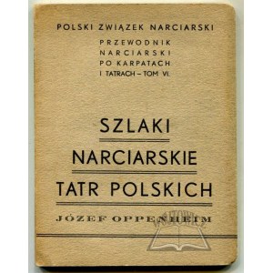 OPPENHEIM Józef, Szlaki narciarskie Tatr Polskich i główne przejścia na południową stronę.