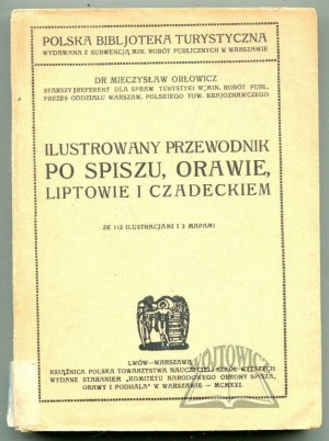 ORŁOWICZ Mieczysław, Illustrated guide to Spisz, Orava, Liptov and Čadecko.
