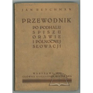 REYCHMAN Jan, Przewodnik po Podhalu, Spiszu, Orawie i północnej Słowacji.