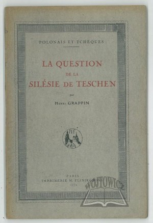 GRAPPIN Henri, La Question de la Silesie de Teschen