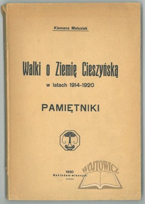 MATUSIAK Klemens, Struggles for the land of Cieszyn in the years 1914-1920.