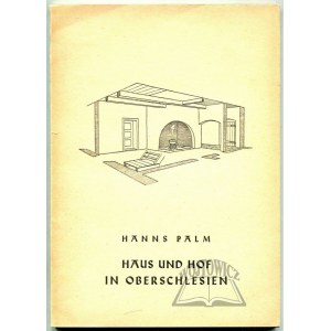 PALM Hanns, Haus und Hof in Oberschlesien.