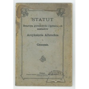 STATUTES of the Brotherhood of miners and metallurgists of the Archduke Albrecht Works in Cieszyn.