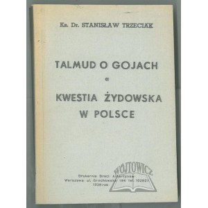 TRZECIAK Stanisław Ks. Dr., Talmud o Gojach a kwestia żydowska w Polsce.