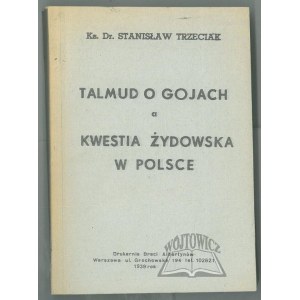 TRZECIAK Stanislaw Rev. Dr., Talmud on the Goyim and the Jewish question in Poland.