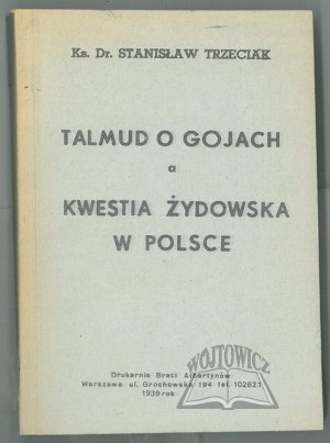 TRZECIAK Stanisław Ks. Dr., Talmud o Gojach a kwestia żydowska w Polsce.
