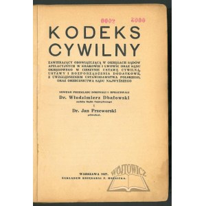 KODEKS cywilny zawierający obowiązującą w okręgach sądów apelacyjnych w Krakowie i Lwowie oraz sądu okręgowego w Cieszynie ustawę cywilną,