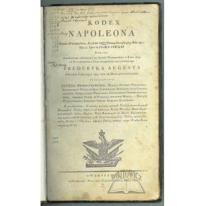 KODEX Napoleona Xięstwu Warszawskiemu, artykułem 69-tym Ustawy Konstytucyjney roku 1807, dnia 22 lipca za prawo Cywilne podany.