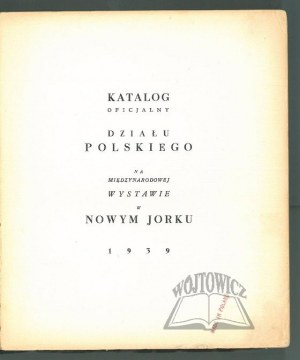 KATALOG Oficjalny Działu Polskiego na międzynarodowej wystawie w Nowym Jorku 1939.
