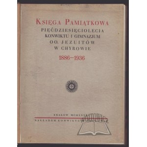 KSIĘGA Pamiątkowa 50-lecia Konwiktu i Gimnazjum oo. Jezuitów w Chyrowie 1886-1936.