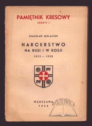 SEDLACZEK Stanisław, Harcerstwo na Rusi i w Rosji 1913 -1920.