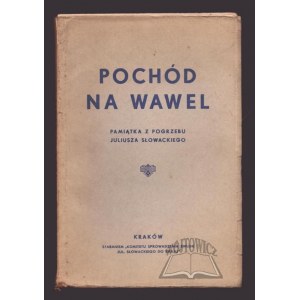 WIŚNIOWSKI Józef, Pochód na Wawel. Pamiątka z pogrzebu Juljusza Słowackiego (14 - 28 Czerwca 1927 r.)