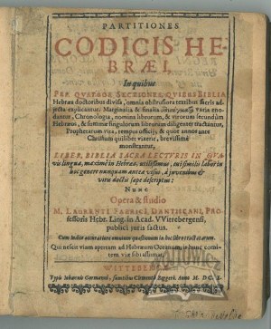 FABRICIUS Lorenz, Dantiscanus, Partitiones Codicis Hebraei, In quibus Per Quatuor Sectiones, Quibus Biblia Hebraea doctoribus divisa, omnia obstrusiora textibus sacris adjecta explicantur.