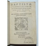 FULGOSIUS Baptista, Factorum, dictorumque memorabilium libri IX aucti et restituti. ...