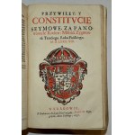 (ÚSTAVY). Constitucie Statuta y Przywileie na walnych Seymach Koronnych od roku pańskiego 1550 áż do roku 1637 uchwalone.