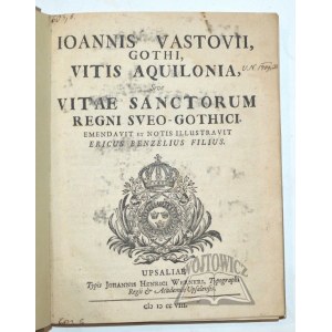 VASTOVIUS Joannes., Vitis Aquilonia, sive vitae sanctorum regni Sveo-Gothici.