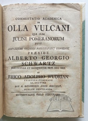 SCHWARTZ Albert Georg, Wudrian Erich Adolph, Commenttio Academica de Olla Vulcani.