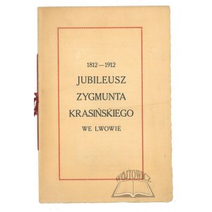 (KRASIŃSKI). 1812-1912 Jubileusz Zygmunta Krasińskiego we Lwowie.