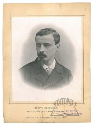 SIENKIEWICZ Henryk (1846-1916), pisarz, laureta Nagrody Nobla.