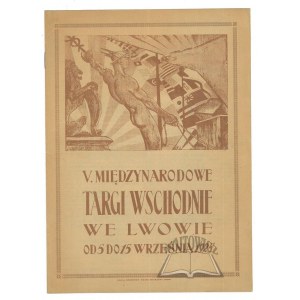(TARGI Wschodnie we Lwowie). V. Międzynarodowe Targi Wschodnie we Lwowie od 5 do 15 wrzesnia 1925.