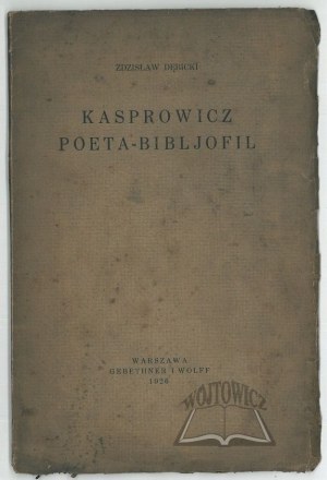 DĘBICKI Zdzisław, Kasprowicz the poet-bibljophile.