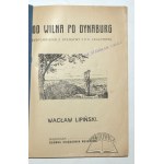 LIPIŃSKI Wacław, Od Wilna do Dynaburg. (Wspomnienia z ofensywy 5 P. P. Legjonów).
