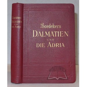 BAEDEKER Karl, Dalmatien und die Adria.