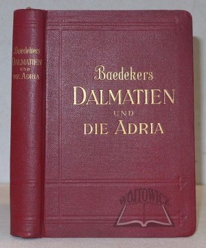 BAEDEKER Karl, Dalmatien und die Adria.