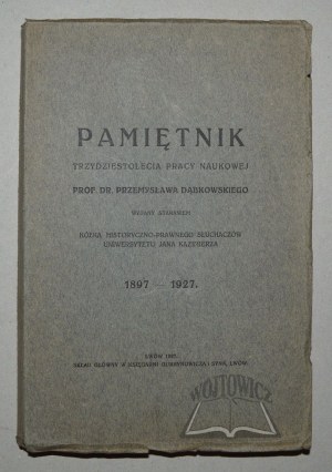 (DĄBKOWSKI). A memoir of the thirtieth anniversary of the scientific work of Prof. de Przemyslaw Dabkowski.