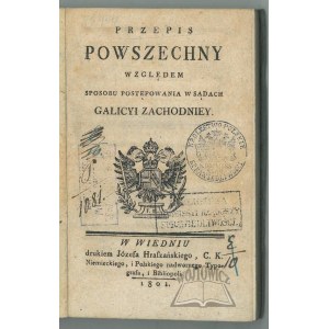 PRZEPIS powszechny względem sposobu postępowania w sądach Galicyi Zachodniey.