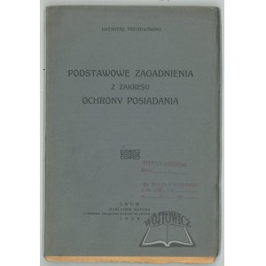 PRZYBYŁOWSKI Kazimierz, Podstawowe zagadnienia z zakresu ochrony posiadania.