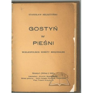 HELSZTYŃSKI Stanisław, Gostyń w pieśni. Wielkopolskie sonety regjonalne.