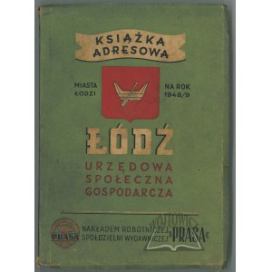 (ŁÓDŹ). Książka adresowa miasta Łodzi na rok 1948/9. Łódź urzędowa, społeczna, gospodarcza.