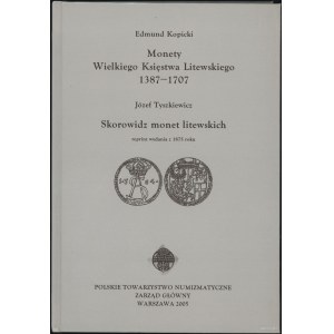Kopicki Edmund - Monety Wielkiego Księstwa Litewskiego 1387-1707, Józef Tyszkiewicz - Skorowidz monet litewskich (reprin...