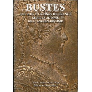 Guéant Olivier, Prieur Michel - Bustes des rois et reines de France sur les jetons de l'ancien régime, Paris 2007, ISBN ...