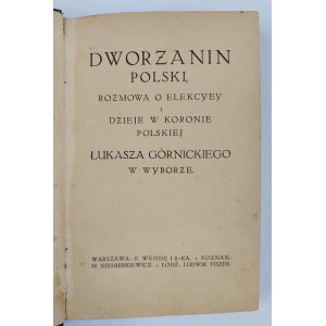 Łukasz Górnicki, Dworzanin polski. Rozmowa o elekcyey i dzieje w Koronie Polskiej. Selection.