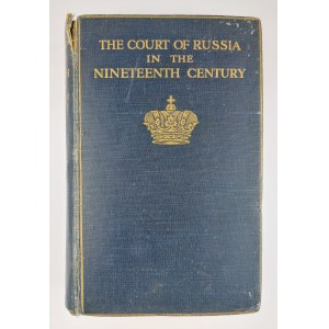E. A. Brayley Hodgetts, The Court of Russia in the Nineteenth Century. T. II
