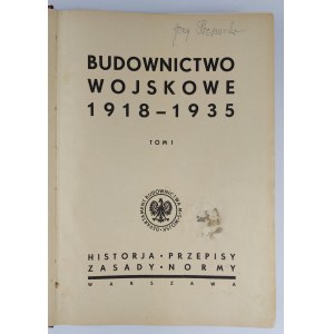 Praca zbiorowa Oficerów i Urzędników Ministerstwa Spraw Wojskowych pod Redakcją Majora Inżyniera Aleksandra Króla, Budownictwo wojskowe 1918-1935. Tom I.