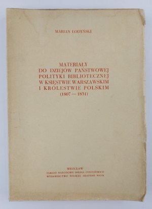 Marian Łodyński, Materiały do Dziejów Państwowej Polityki Bibliotecznej w Księstwie Warszawskim i Królestwie Polskim (1807-1831)